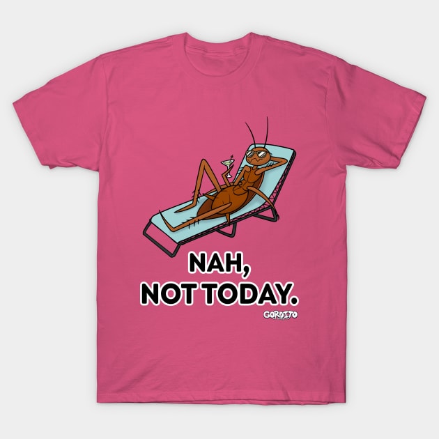 Nah, Not Today (Texted) T-Shirt by Gorditothebodegacat